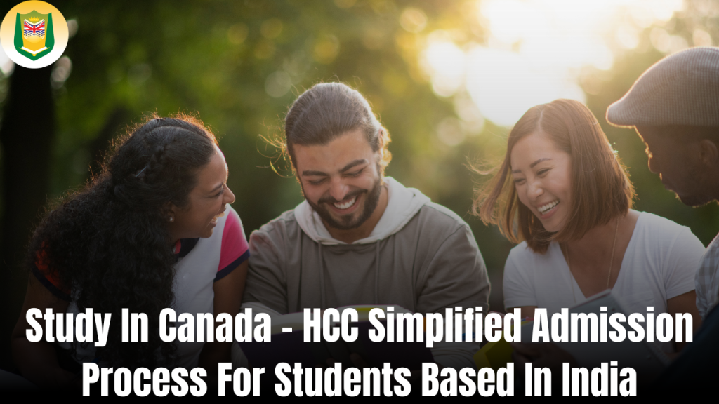 Study In Canada - HCC Simplified Admission Process For Students Based In India